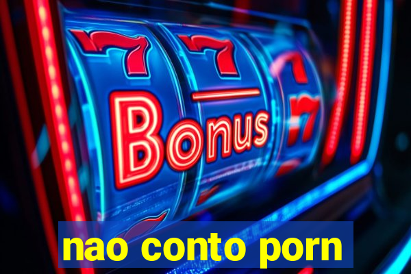 nao conto porn